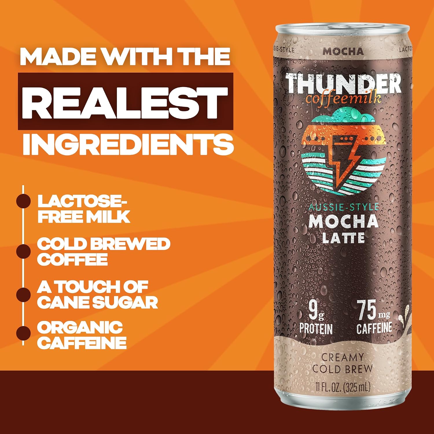 Thunder CoffeeMilk Mocha Latte can, made with the realest ingredients: lactose-free milk, cold brewed coffee, a touch of cane sugar, and organic caffeine